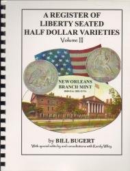 A Register of Seated Half Dollar Varieties Volume III -- New Orleans Branch Mint 1840-O to 1853-O (No Arrows)