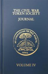 The Civil War Token Society Journal -- Volume IV
