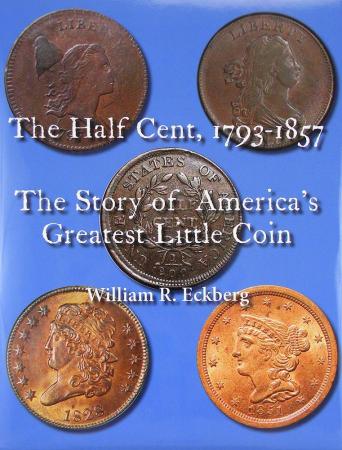 The Half Cent, 1793-1857: The Story of America's Greatest Little Coin