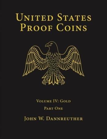 United States Proof Coins -- Volume IV: Gold