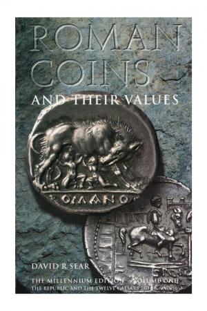 Roman Coins and Their Values, Volume I: The Republic and the Twelve Caesars 280 BC - AD 96