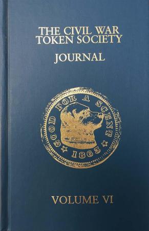 The Civil War Token Society Journal -- Volume VI