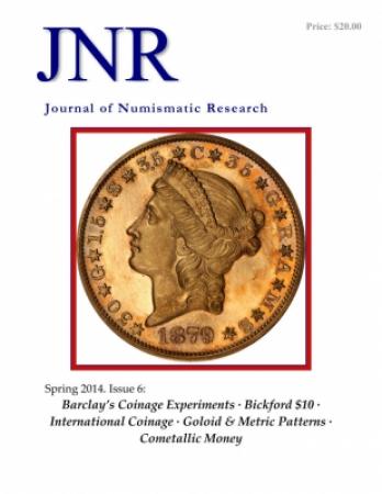 DOWNLOAD: Journal of Numismatic Research -- Issue 6 -- Spring 2014 (Barclay's Coinage Experiments)