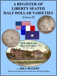 A Register of Seated Half Dollar Varieties Volume IV -- New Orleans Branch Mint 1853-O to 1861-O