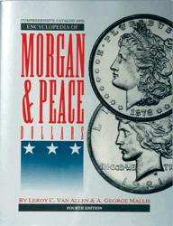 Comprehensive Catalog and Encyclopedia of Morgan & Peace Dollars