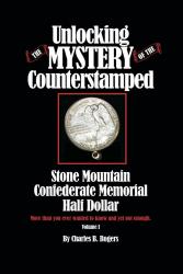 Unlocking the Mystery of the Counterstamped Stone Mountain Confederate Memorial Half Dollar