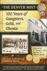 Denver Mint: 100 Years of Gangsters, Gold and Ghosts