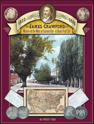 James Crawford: Master of the Mint at Carson City - A Short Full Life