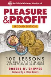 Pleasure and Profit: 100 Lessons for Building and Selling a Collection of Rare Coins