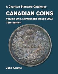 A Charlton Standard Catalogue: Canadian Coins, Volume One, Numismatic Issues, 2023