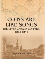 Coins Are Like Songs: The Upper Canada Coppers 1815-1841