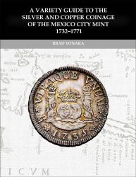 A Variety Guide to the Silver and Copper Coinage of the Mexico City Mint