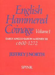 English Hammered Coinage Volume 1 - Early Anglo-Saxon to Henry III c600 - 1272