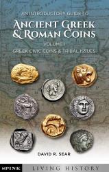 An Introductory Guide to Ancient Greek and Roman Coins: Volume I