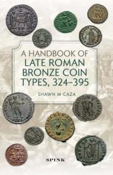 A Handbook of Late Roman Bronze Coin Types, 324  395
