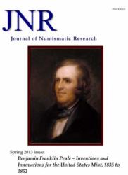 Journal of Numismatic Research -- Issue 2 -- Spring 2013 (Benjamin Franklin Peale)